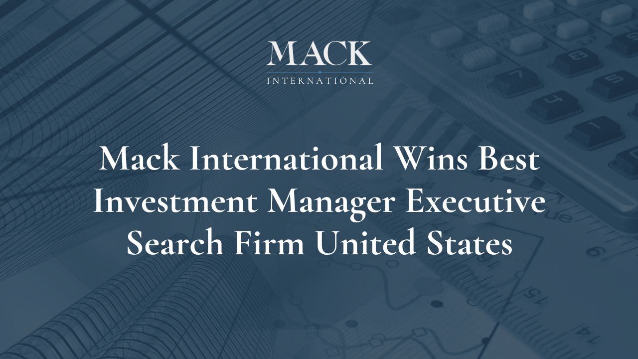 Mack International Wins Best Investment Manager Executive Search Firm United States