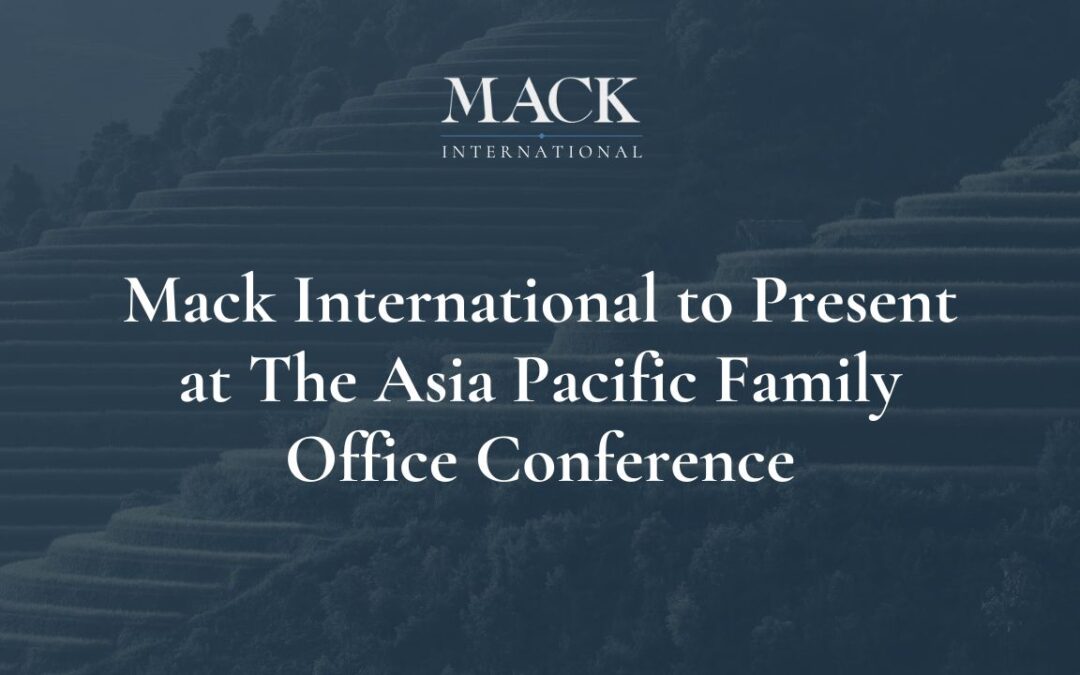 Mack International to Present at The Asia Pacific Family Office Conference