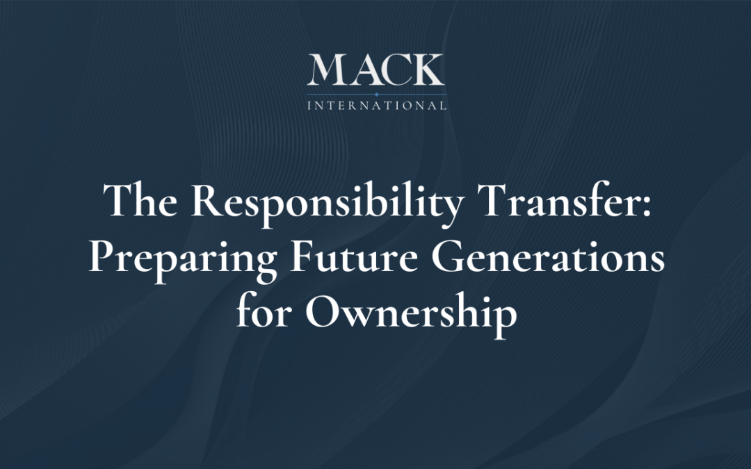 The Responsibility Transfer: Preparing Future Generations for Ownership