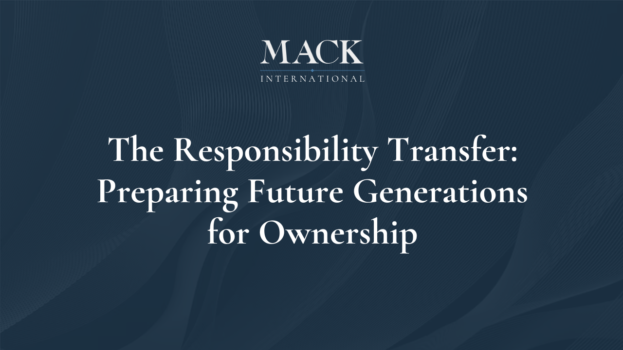 The Responsibility Transfer: Preparing Future Generations for Ownership